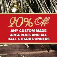 20% off any custom made area rugs and all hall and stair runners during our Holidays Sale