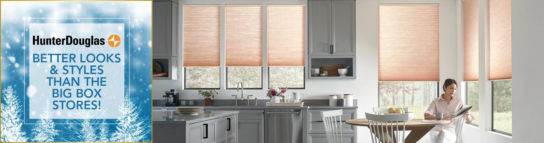 Hunter Douglas - Better looks and styles than the big box stores!